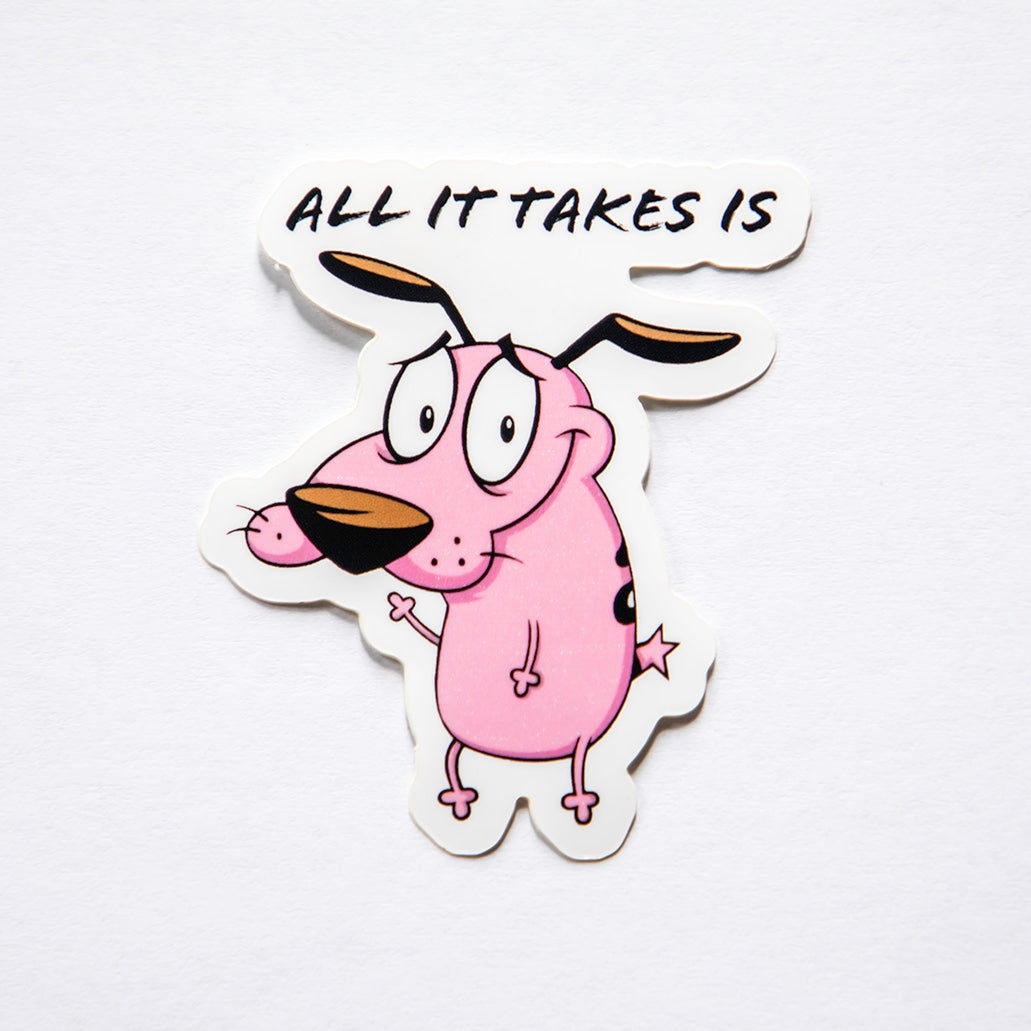 All it takes is "Courage"